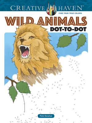 Creative Haven Wild Animals Dot-To-Dot Coloring Book (Creative Haven Coloring Books) Cover Image