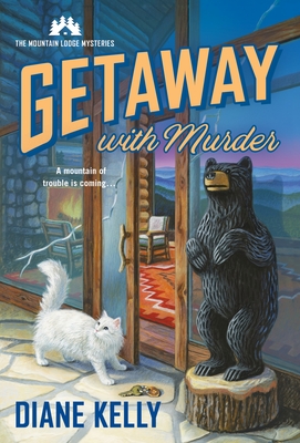 Getaway With Murder: The Mountain Lodge Mysteries By Diane Kelly Cover Image