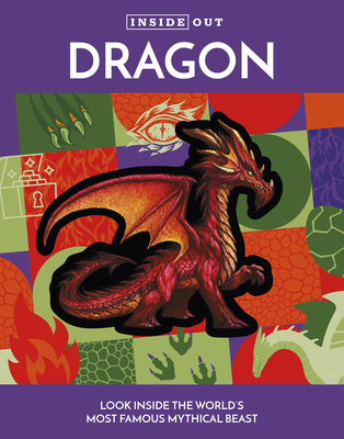 Inside Out Dragon: Look Inside the World's Most Famous Mythical Beast (Inside Out, Chartwell)