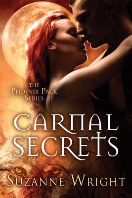 Carnal Secrets (Phoenix Pack #3) By Suzanne Wright Cover Image