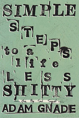 Simple Steps to a Life Less Shitty By Adam Gnade Cover Image