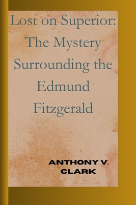 Lost on Superior: The Mystery Surrounding the Edmund Fitzgerald Cover Image
