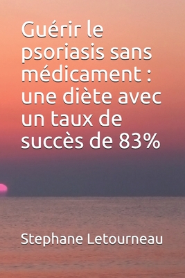 Guérir le psoriasis sans médicament: une diète avec un taux de succès de 83% By Stephane Letourneau Cover Image