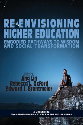 Re-Envisioning Higher Education: Embodied Pathways to Wisdom and Social Transformation (Transforming Education for the Future)