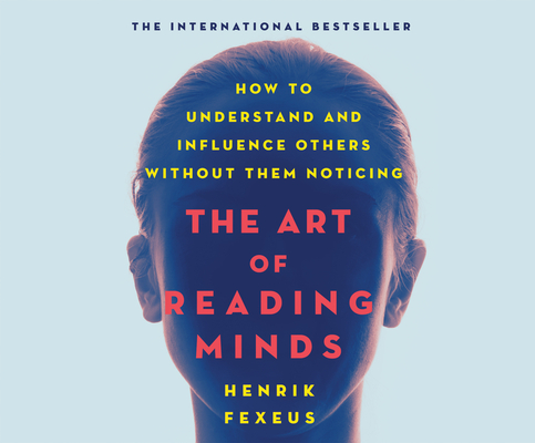 The Art of Reading Minds: How to Understand and Influence Others Without Them Noticing Cover Image