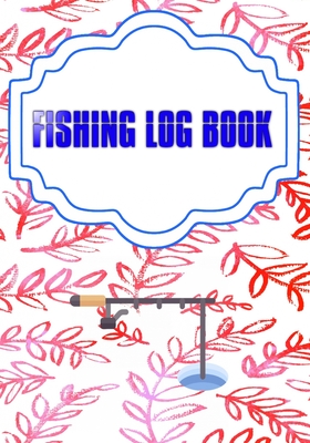 Fishing Log Book For Kids And Adults: Fishing Logbook Has Evolved Capture Cover Matte Size 7 X 10 Inches - Fish - Box # Idea 110 Page Quality Print. Cover Image