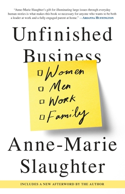 Unfinished Business: Women Men Work Family By Anne-Marie Slaughter Cover Image