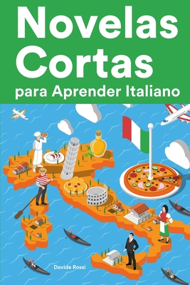 Novelas Cortas para Aprender Italiano: Historias cortas en Italiano para principiantes By Davide Rossi Cover Image
