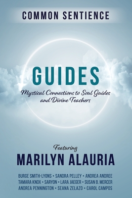 Guides: Mystical Connections to Soul Guides and Divine Teachers (Common Sentience #5)