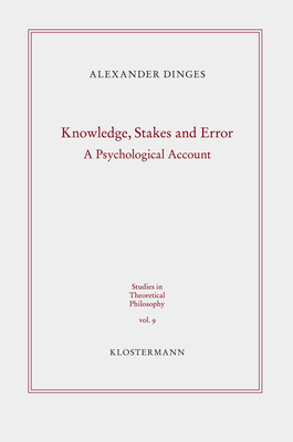 Knowledge, Stakes and Error: A Psychological Account (Studies in Theoretical Philosophy #9) Cover Image