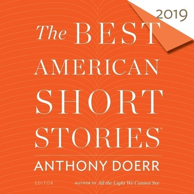 The Best American Short Stories 2019 By Anthony Doerr, Heidi Pitlor (Editor), Various Narrators (Read by) Cover Image