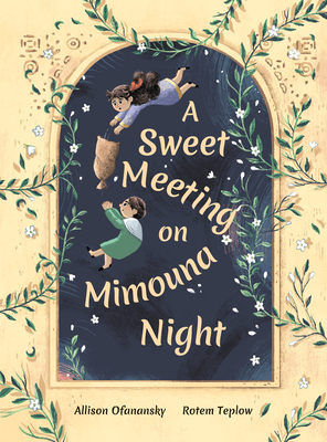 A Sweet Meeting on Mimouna Night By Allison Ofanansky, Rotem Teplow (Illustrator) Cover Image