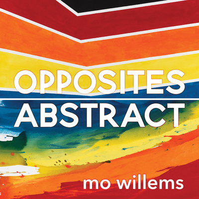 Opposites Abstract By Mo Willems Cover Image