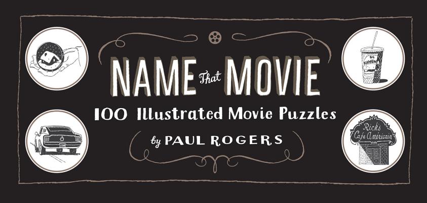 Name That Movie: 100 Illustrated Movie Puzzles Cover Image