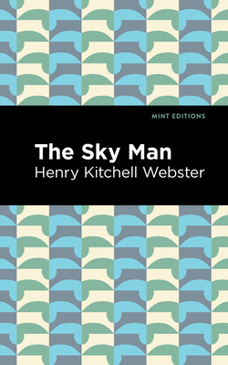 The Sky Man By Henry Kitchell Webster, Mint Editions (Contribution by) Cover Image