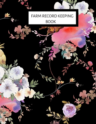 Farm Record Keeping Book: Farm Management Record Keeping Book, Farmers Ledger Book, Equipment Livestock Inventory Repair Log, Income & Expense N Cover Image