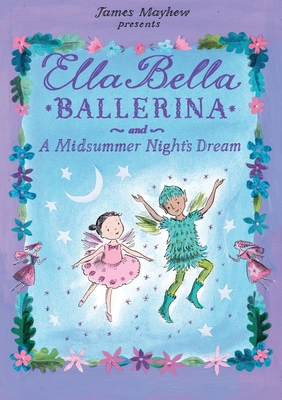 Ella Bella Ballerina and A Midsummer Night's Dream (Ella Bella Ballerina Series)