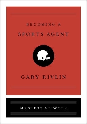 Becoming a Sports Agent (Masters at Work) By Gary Rivlin Cover Image