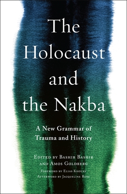 The Holocaust and the Nakba: A New Grammar of Trauma and History (Religion #39) Cover Image