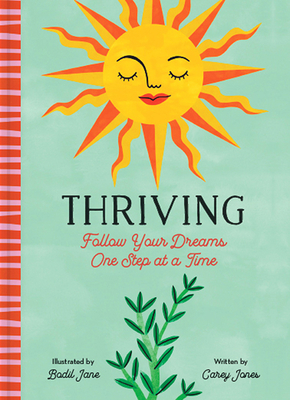 Thriving: Follow Your Dreams One Step at a Time By Carey Jones, Bodil Jane (Illustrator) Cover Image