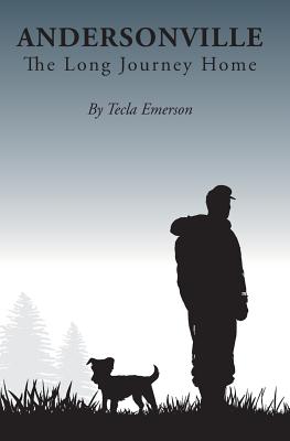 Andersonville: The Long Journey Home By Tecla Emerson Cover Image