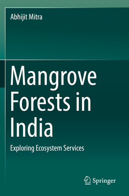 Mangrove Forests in India: Exploring Ecosystem Services By Abhijit Mitra Cover Image