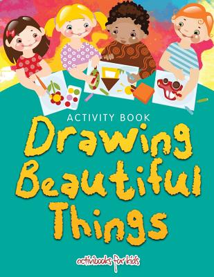Drawing Beautiful Things: Activity Book By Activibooks for Kids Cover Image