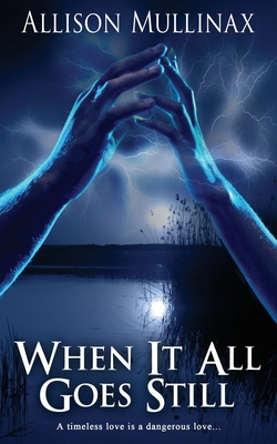 When It All Goes Still By Allison Mullinax Cover Image