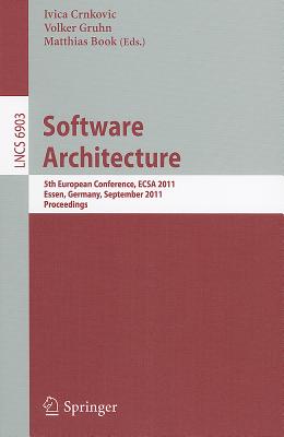 Software Architecture: 5th European Conference, ECSA 2011, Essen, Germany, September 13-16, 2011, Proceedings Cover Image
