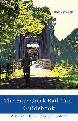 The Pine Creek Rail-Trail Guidebook: A Bicycle Ride Through History Cover Image