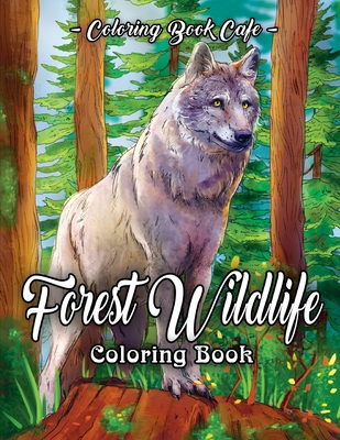 Download Forest Wildlife Coloring Book An Adult Coloring Book Featuring Beautiful Forest Animals Birds Plants And Wildlife For Stress Relief And Relaxation Paperback Trident Booksellers And Cafe