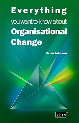 Everything You Want to Know about Organisational Change (Everything You Need to Know about (Rosen))