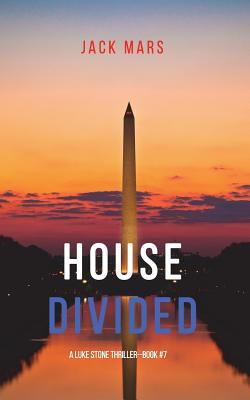 House Divided (A Luke Stone Thriller-Book 7) By Jack Mars Cover Image