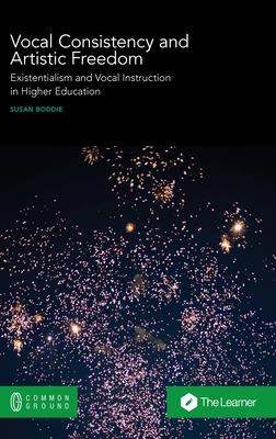 Vocal Consistency and Artistic Freedom: Existentialism and Vocal Instruction in Higher Education By Susan Boddie Cover Image