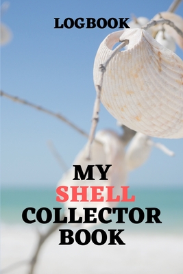 My Shell Collector Book Logbook: 6