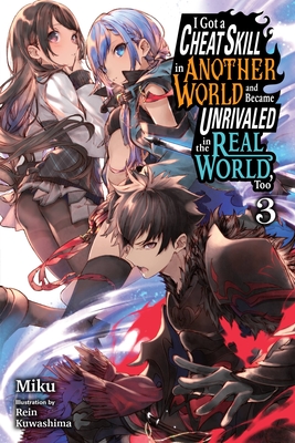 I Got a Cheat Skill in Another World and Became Unrivaled in the Real World, Too, Vol. 3 (light novel) (I Got a Cheat Skill in Another World and Became Unrivaled in The Real World, Too (light novel) #3)