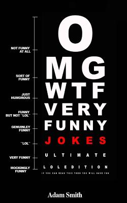 Funny Jokes: Ultimate LoL Edition: (Jokes, Dirty Jokes, Funny Anecdotes, Best jokes, Jokes for Adults) By Adam Smith Cover Image