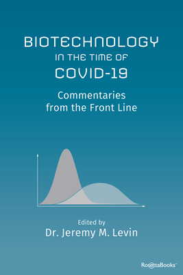 Biotechnology in the Time of COVID-19: Commentaries from the Front Line Cover Image