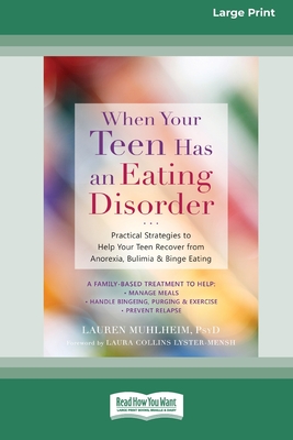 When Your Teen Has an Eating Disorder: Practical Strategies to Help Your Teen Recover from Anorexia, Bulimia, and Binge Eating (16pt Large Print Editi By Lauren Muhlheim Cover Image