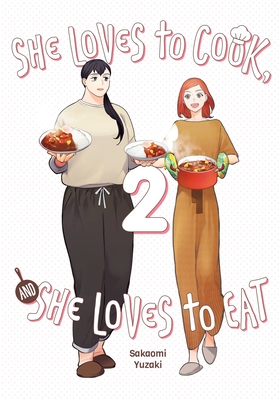 She Loves to Cook, and She Loves to Eat, Vol. 2 By Sakaomi Yuzaki, Caleb Cook (Translated by), Philip Christie (Letterer) Cover Image