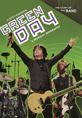 Green Day: A Musical Biography (Story of the Band)