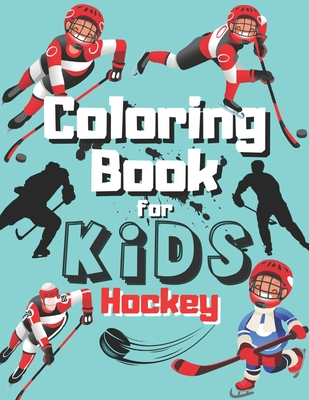 Hockey Coloring Book For kids Ages 8-12: Funny Gift For Kids Who Loves  Sports and Ice Hockey, Ice Hockey Coloring Book for Kids (Paperback)