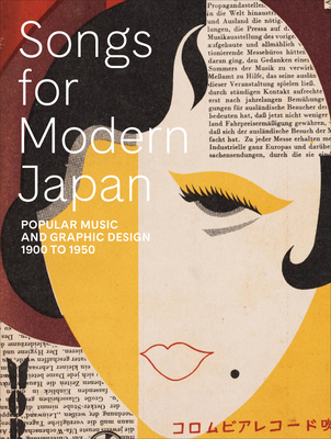 Songs for Modern Japan: Popular Music and Graphic Design, 1900 to 1950 Cover Image