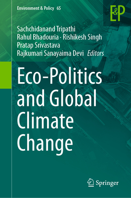 Eco-Politics and Global Climate Change (Environment & Policy #65)