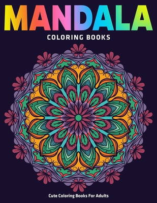 Mandala Coloring Books: Cute Coloring Books For Adults: 50 Mandalas to  Color for Relaxation (Vol.1) (Paperback)