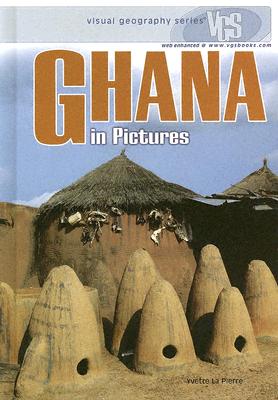 Ghana in Pictures (Visual Geography (Twenty-First Century)) By Yvette La Pierre Cover Image