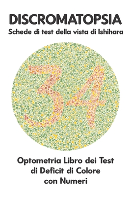 DISCROMATOPSIA Schede di test della vista di Ishihara Optometria Libro dei Test di Deficit di Colore con Numeri: Piastre Ishihara per testare tutte le Cover Image