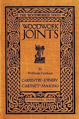 Woodwork Joints By William Fairham, Gary Roberts (Introduction by) Cover Image