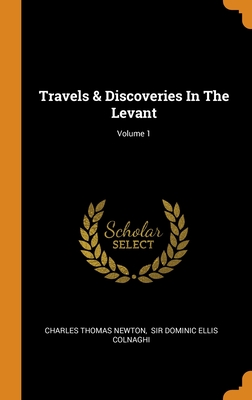 Travels & Discoveries In The Levant; Volume 1 Cover Image
