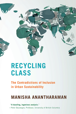 Recycling Class: The Contradictions of Inclusion in Urban Sustainability (Urban and Industrial Environments)